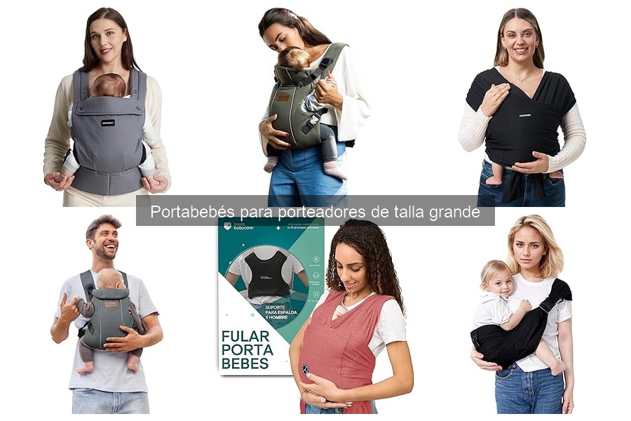Comparativa de Portabebés para Porteadores de Talla Grande