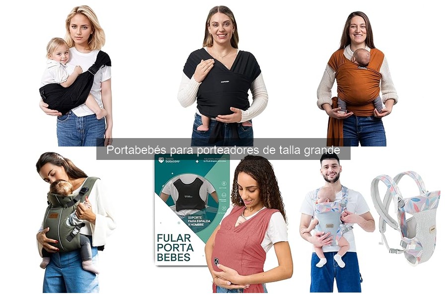 Portabebés ergonómicos para porteadores de talla grande