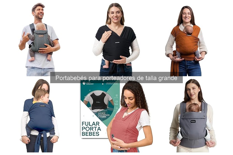Portabebés para Porteadores de Talla Grande: Características y Beneficios